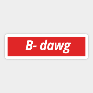 B-Dawg Sticker